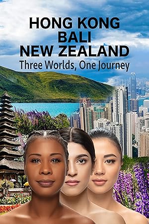 Hong Kong Bali New Zealand, Three Worlds, One Journey